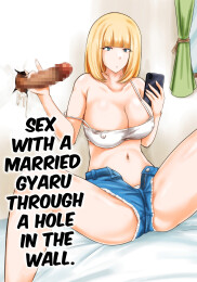 Sex With a Married Gyaru Through a Hole in The Wall.